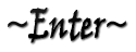 Enter